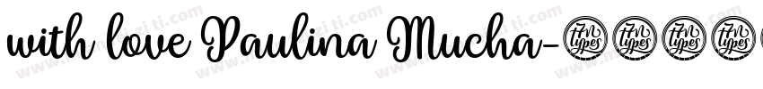 with love Paulina Mucha字体转换